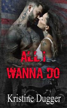 All I Wanna Do - Book #1 of the Hell's Phoenix MC