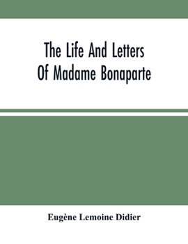 Paperback The Life And Letters Of Madame Bonaparte Book