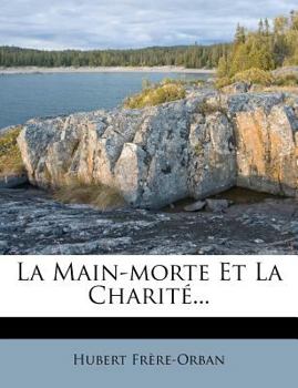 Paperback La Main-Morte Et La Charite... [French] Book
