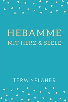 Paperback Hebamme mit Herz & Seele Terminplaner: Hebamme Kalender 2020 - Terminkalender A5, Hebammen Planer & Notizbuch [German] Book