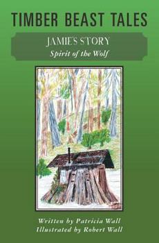 Paperback Timber Beast Tales: Jamie's Story Spirit of the Wolf Book
