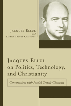 Paperback Jacques Ellul on Politics, Technology, and Christianity Book