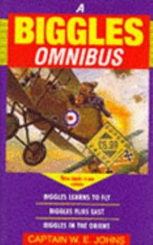 Paperback The Biggles Omnibus: "Biggles Learns to Fly", "Biggles Flies East", "Biggles in the Orient" Book