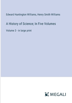 Paperback A History of Science; In Five Volumes: Volume 3 - in large print Book