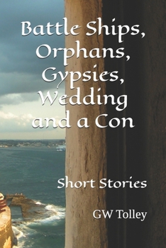 Paperback Battle Ships, Orphans, Gypsies, Wedding and a Con: Short Stories Book