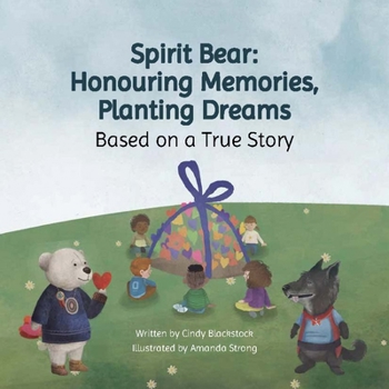 Paperback Spirit Bear: Honouring Memories, Planting Dreams: Based on a True Story Book