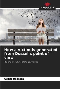 Paperback How a victim is generated from Dussel's point of view Book