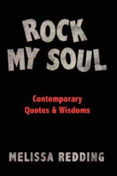 Hardcover Rock My Soul: Comptemporary Quotes and Wisdoms Book