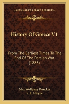History Of Greece V1: From The Earliest Times To The End Of The Persian War