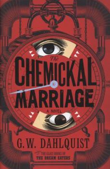 The Chemickal Marriage - Book #3 of the Glass Books
