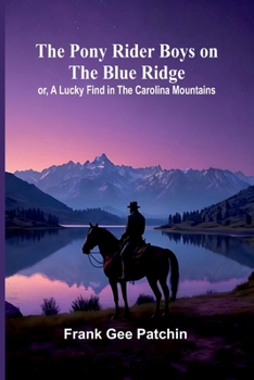 The Pony Rider Boys on the Blue Ridge; or, A Lucky Find in the Carolina Mountains