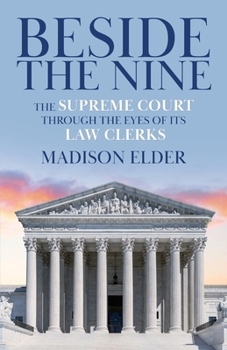 Paperback Beside the Nine: The Supreme Court through the Eyes of its Law Clerks Book