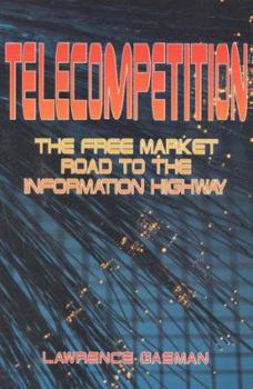 Paperback Telecompetition: The Free Market Road to the Information Highway Book