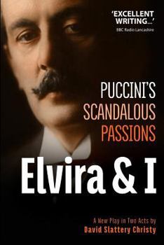 Paperback Elvira & I: Puccini's Scandalous Passions: A New Play in Two Acts Book