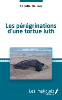 Paperback Les pérégrinations d'une tortue luth [French] Book