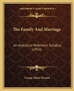 Paperback The Family and Marriage: An Analytical Reference Syllabus (1914) Book