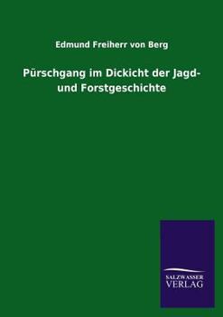 Purschgang Im Dickicht Der Jagd- Und Forstgeschichte