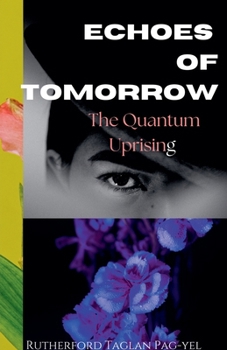 Paperback Echoes of Tomorrow: The Quantum Uprising Book