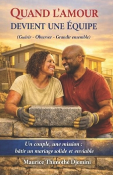 Paperback Quand l'Amour Devient Une Équipe: Guérir-Observer-Grandir ensemble [French] Book