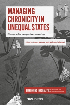 Hardcover Managing Chronicity in Unequal States: Ethnographic perspectives on caring Book