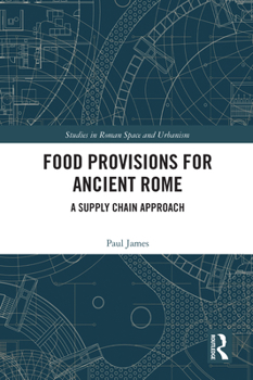 Paperback Food Provisions for Ancient Rome: A Supply Chain Approach Book