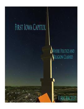 Paperback First Iowa Capitol Where Politics and Religion Clashed Book