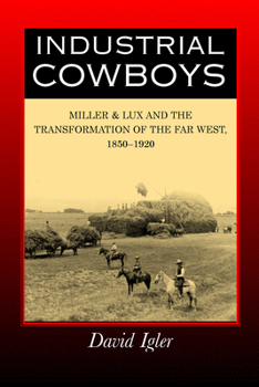 Paperback Industrial Cowboys: Miller & Lux and the Transformation of the Far West, 1850-1920 Book