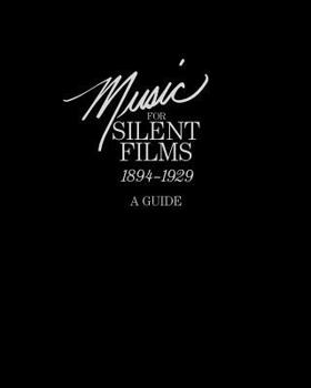 Paperback Music for Silent Films 1894-1929: A Guide Book