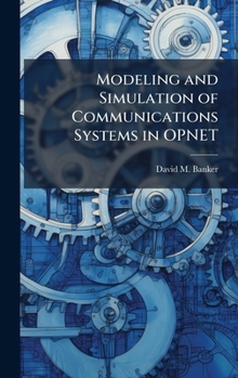 Hardcover Modeling and Simulation of Communications Systems in OPNET Book