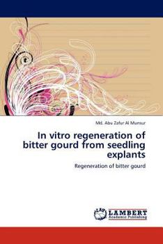 Paperback In vitro regeneration of bitter gourd from seedling explants Book