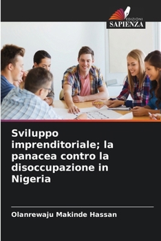 Sviluppo imprenditoriale; la panacea contro la disoccupazione in Nigeria (Italian Edition)