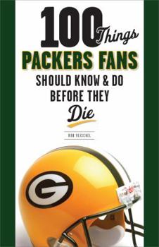 Paperback 100 Things Packers Fans Should Know & Do Before They Die Book