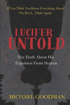 Paperback Lucifer Untold: The Truth About His Expulsion From Heaven Book