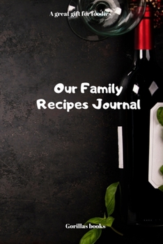 Paperback Our Family Recipes Journal: A great gift for foodies Book