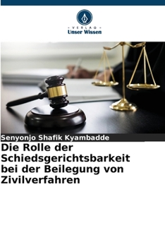 Paperback Die Rolle der Schiedsgerichtsbarkeit bei der Beilegung von Zivilverfahren [German] Book