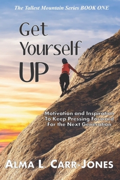 Paperback Get Yourself Up: Motivation and Inspiration To Keep Pressing Forward For the Next Generation Book