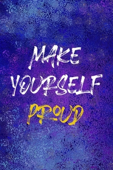 Make Yourself Proud: Notebook Journal Composition Blank Lined Diary Notepad 120 Pages Paperback Blue Glass Male Body Positive