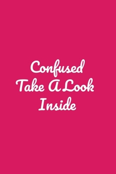 Confused ? Take A Look  Inside: Perfect notebook to jot down your thoughts .