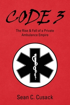 Paperback Code 3: The Rise & Fall of a Private Ambulance Empire Book