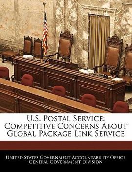 Paperback U.S. Postal Service: Competitive Concerns about Global Package Link Service Book