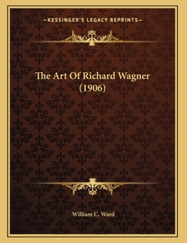 Paperback The Art Of Richard Wagner (1906) Book