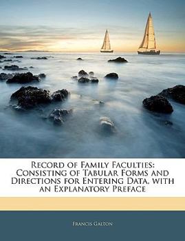 Paperback Record of Family Faculties: Consisting of Tabular Forms and Directions for Entering Data, with an Explanatory Preface Book