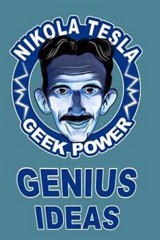 Paperback Nikola Tesla Geek Power: A Note Book for Genius Ideas, Journals or Doodles. Book