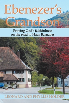 Paperback Ebenezer's Grandson: Proving God's Faithfulness on the Road to Haus Barnabas Book