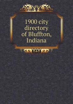 Paperback 1900 city directory of Bluffton, Indiana Book