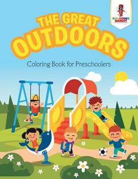 Paperback The Great Outdoors: Coloring Book for Preschoolers Book