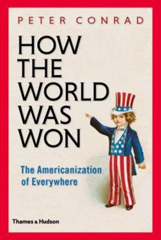 Hardcover How the World Was Won: The Americanization of Everywhere Book