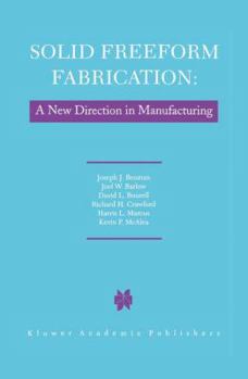 Paperback Solid Freeform Fabrication: A New Direction in Manufacturing: With Research and Applications in Thermal Laser Processing Book