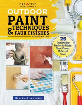 Paperback Outdoor Paint Techniques and Faux Finishes, Revised Edition: 25 Great Outdoor Finishes for Plaster, Wood, Cement, Metal, and Stone Book