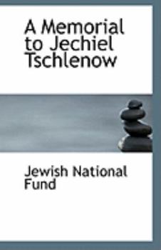 A Memorial to Jechiel Tschlenow